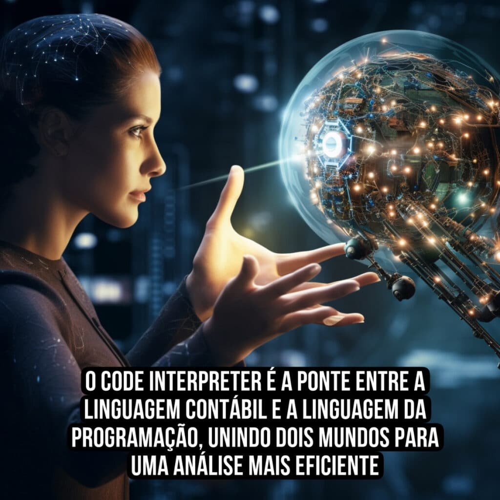 "O Code Interpreter é a ponte entre a linguagem contábil e a linguagem da programação, unindo dois mundos para uma análise mais eficiente."